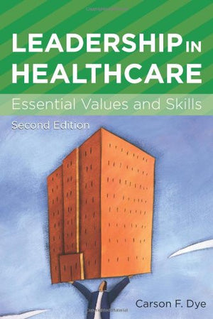 Leadership in Healthcare: Essential Values and Skills (American College of Healthcare Executives Management Series),Used