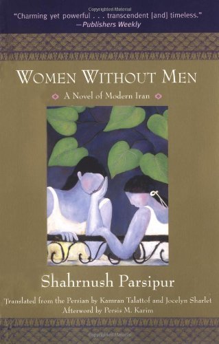 Women Without Men: A Novel of Modern Iran,Used