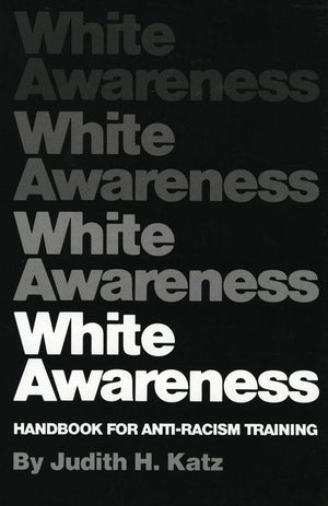 White Awareness: Handbook For AntiRacism Training,New