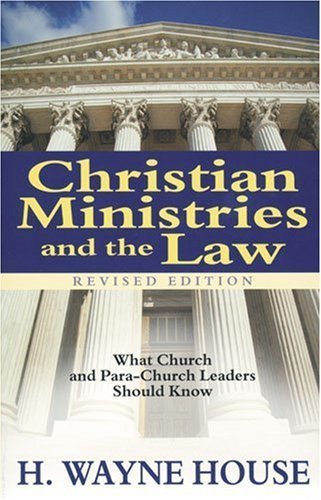 Christian Ministries and the Law: What Church and ParaChurch Leaders Should Know,Used