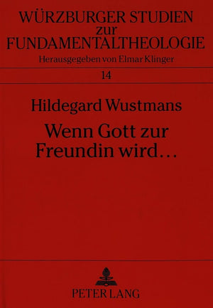 Wenn Gott Zur Freundin Wird ...: Freundinnenschaft  Der Weg Zum Neuen Himmel Und Zur Neuen Erde (Wrzburger Studien Zur Fundamen,Used