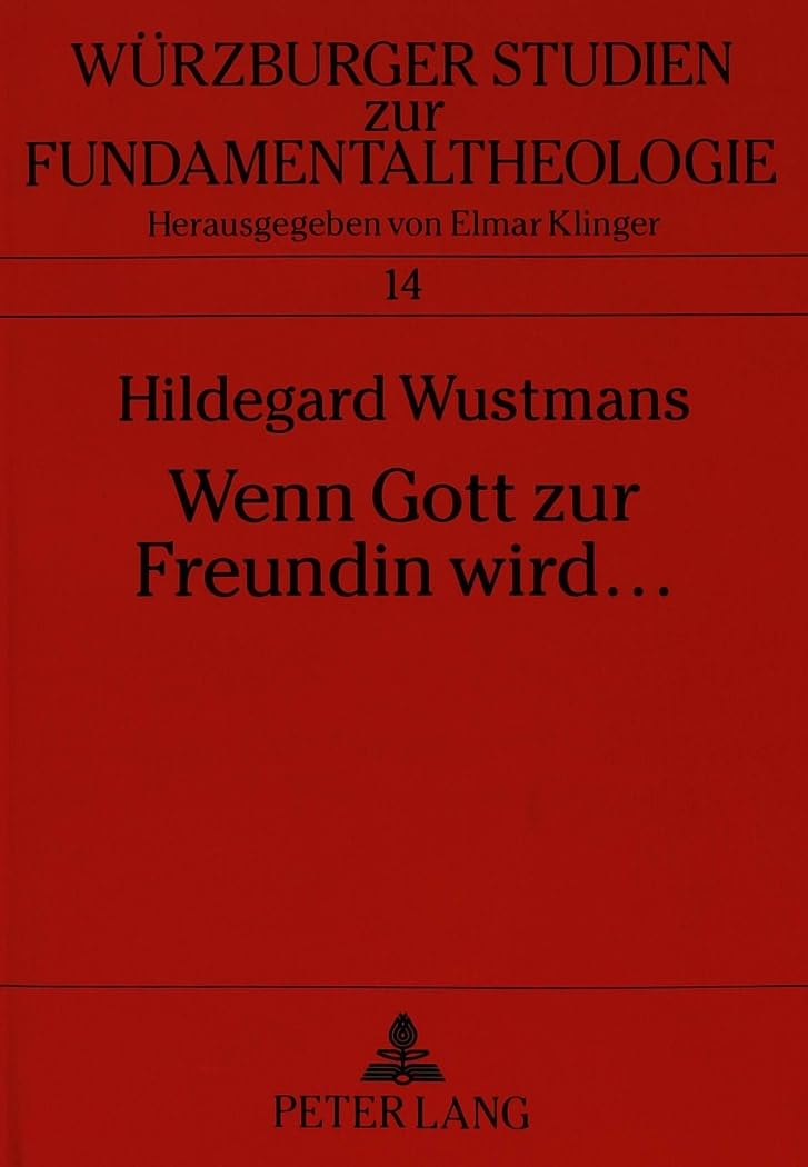 Wenn Gott Zur Freundin Wird ...: Freundinnenschaft  Der Weg Zum Neuen Himmel Und Zur Neuen Erde (Wrzburger Studien Zur Fundamen,Used