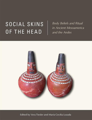 Social Skins of the Head: Body Beliefs and Ritual in Ancient Mesoamerica and the Andes,Used