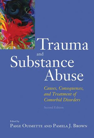 Trauma And Substance Abuse: Causes, Consequences, And Treatment Of Comorbid Disorders