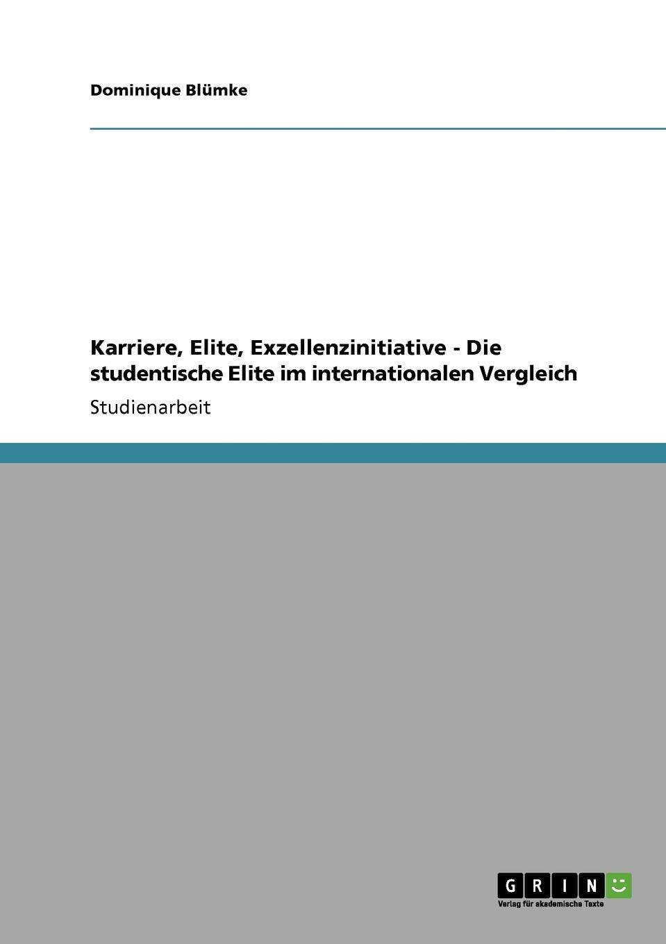 Karriere, Elite, Exzellenzinitiative  Die studentische Elite im internationalen Vergleich (German Edition),Used