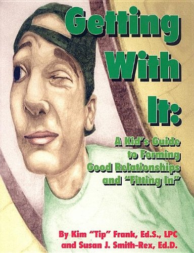 Getting with it: A kid's guide to forming good relationships and 