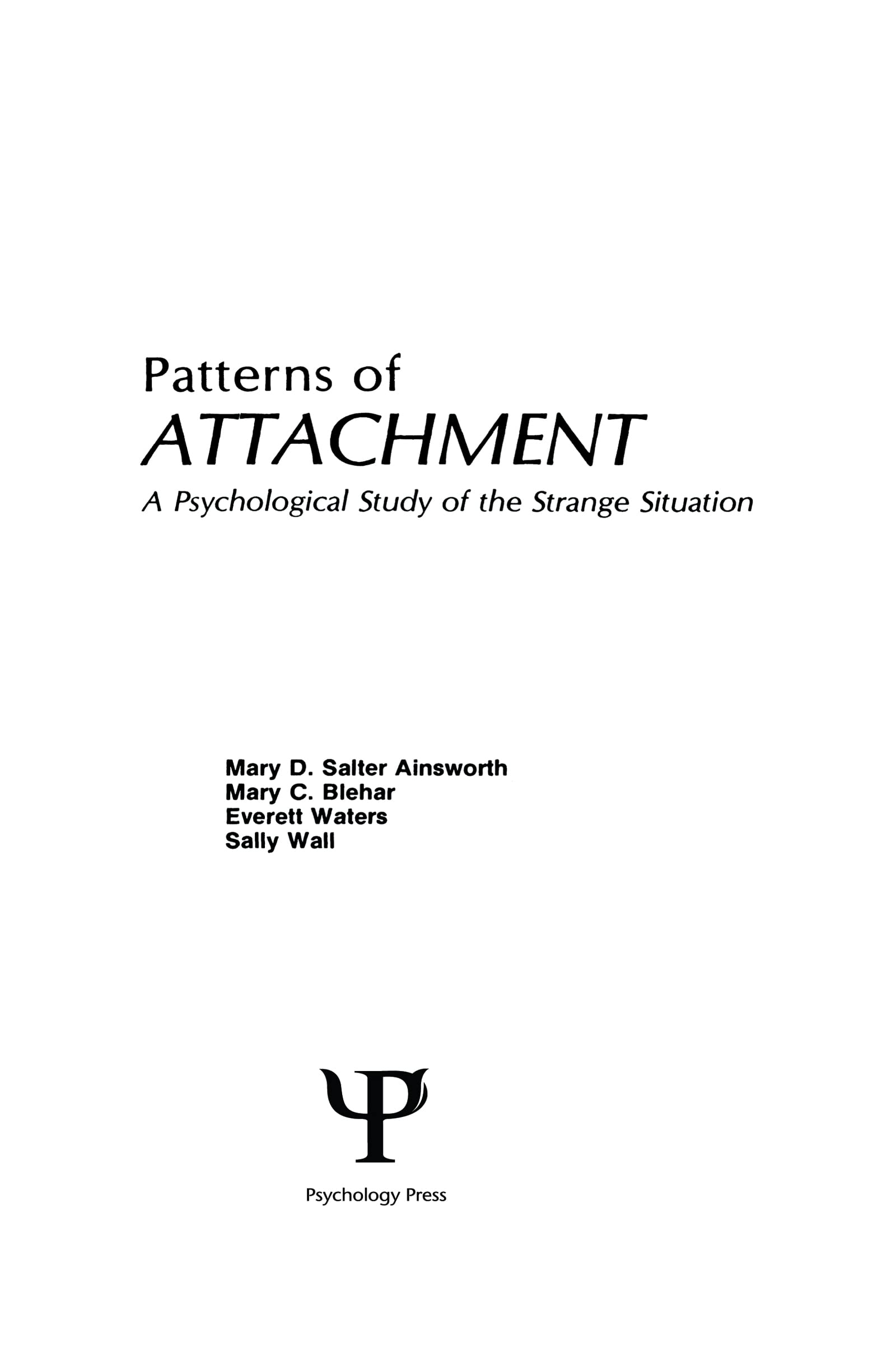 Patterns of Attachment: A Psychological Study of the Strange Situation,New