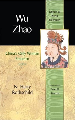 Wu Zhao: China'S Only Female Emperor