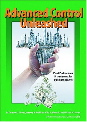 Advanced Control Unleashed: Plant Performance Management for Optimum Benefit,Used
