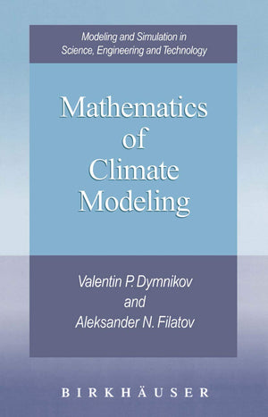 Mathematics of Climate Modeling (Modeling and Simulation in Science, Engineering and Technology),Used