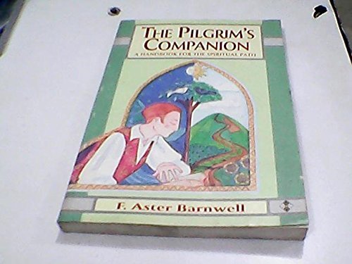 The Pilgrim's Companion: A Handbook for the Spiritual Path,Used