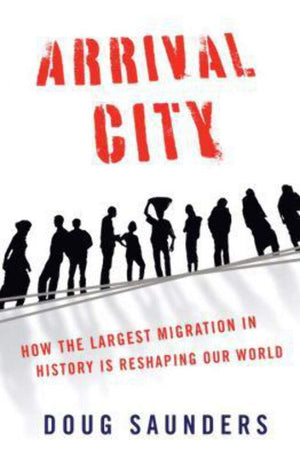 Arrival City: How The Largest Migration In History Is Reshaping Our World-new