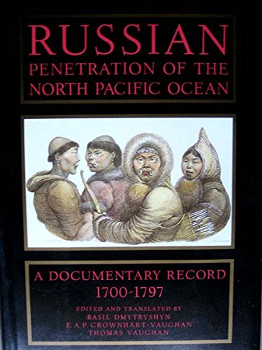Russian Penetration Of The North Pacific Ocean, 17001797: A Documentary Record (North Pacific Studies) (English And Russian Edi,New