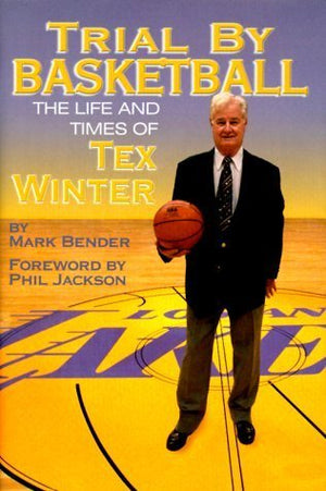 Trial by Basketball: The Life and Times of Tex Winter,Used