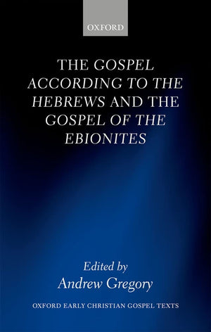 The Gospel according to the Hebrews and the Gospel of the Ebionites (Oxford Early Christian Gospel Texts),Used