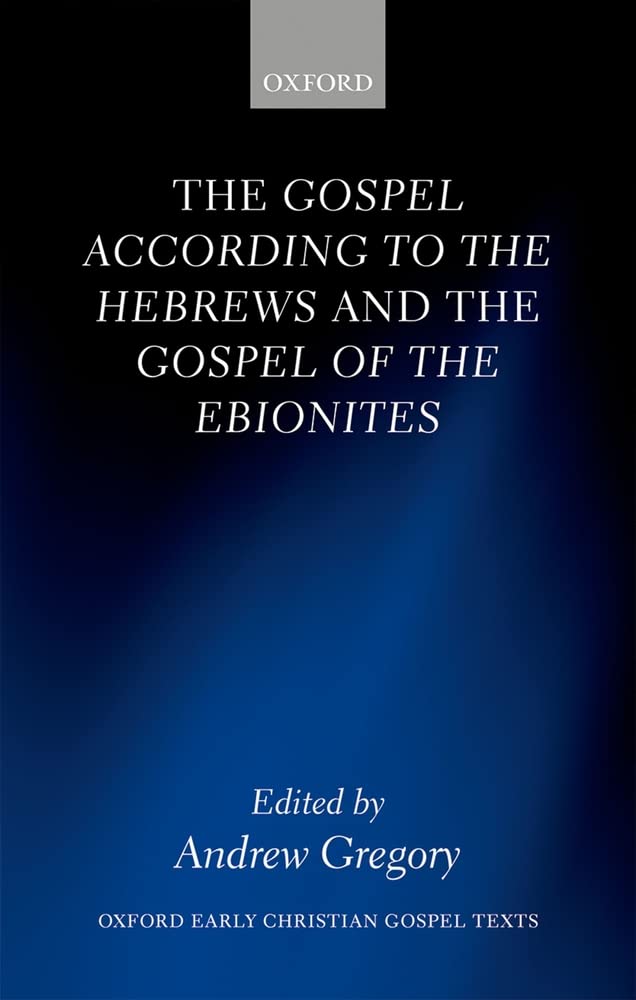 The Gospel according to the Hebrews and the Gospel of the Ebionites (Oxford Early Christian Gospel Texts),Used