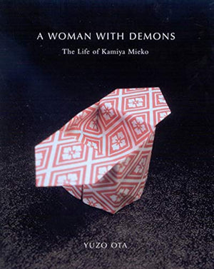 Woman with Demons: The Life of Kamiya Mieko,Used