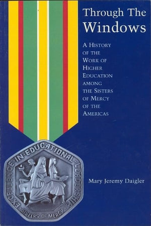 Through the Windows: A History of the Sisters of Mercy of the Americas,Used