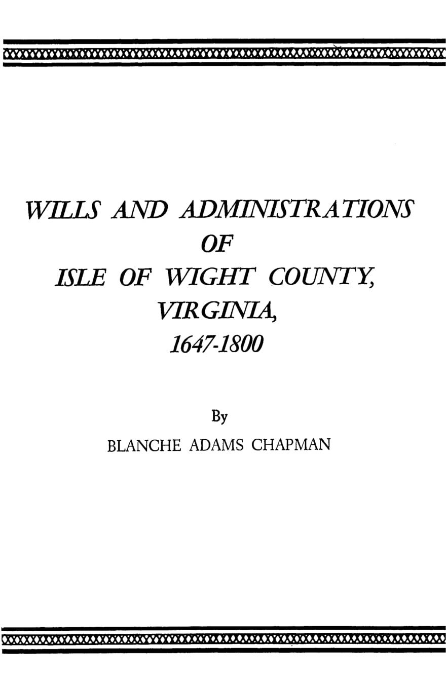 Wills and Administrations of Isle of Wight County, Virginia, 16471800 : With an Improved Index