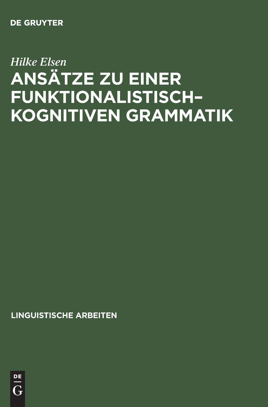 Anstze Zu Einer Funktionalistischkognitiven Grammatik: Konsequenzen Aus Regularitten Des Erstsprachenerwerbs (Linguistische Arb,Used