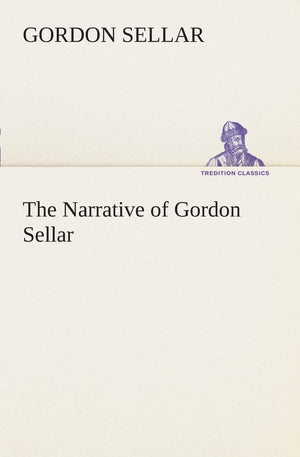 The Narrative of Gordon Sellar Who Emigrated to Canada in 1825,Used