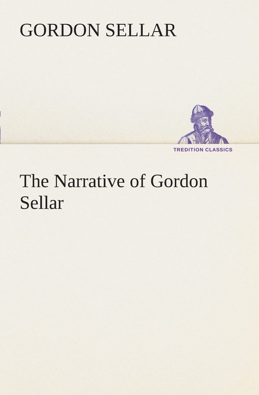The Narrative of Gordon Sellar Who Emigrated to Canada in 1825,Used