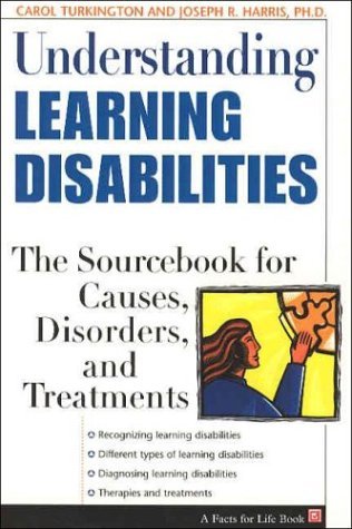 Understanding Learning Disabilities: The Sourcebook for Causes, Disorders, and Treatments (Facts for Life),Used