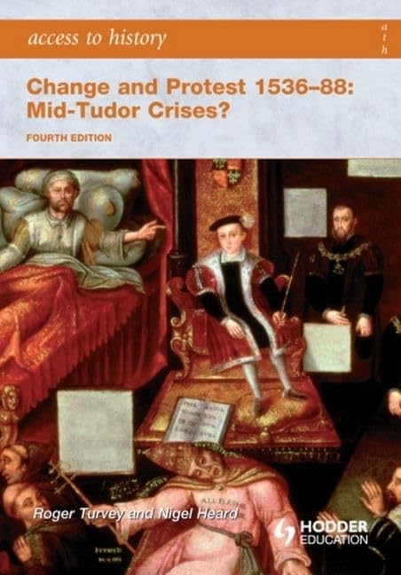 Access to History: Change and Protest 153688: MidTudor Crises?,Used