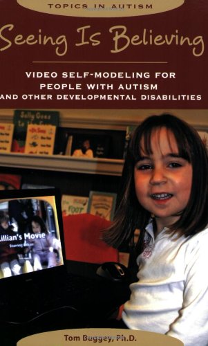 Seeing Is Believing: Video SelfModeling for People with Autism and Other Developmental Disabilities (Topics in Autism),Used