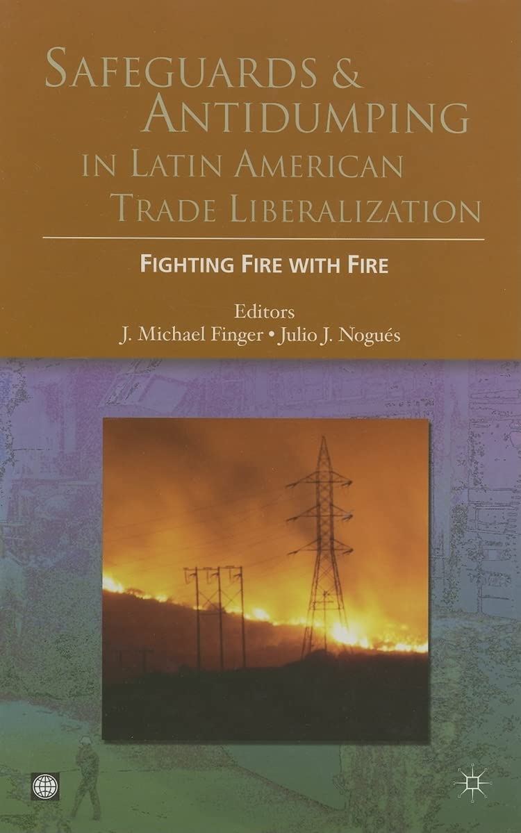 Safeguards And Antidumping In Latin American Trade Liberalization: Fighting Fire With Fire (Trade And Development Series),Used