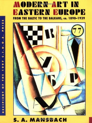 Modern Art in Eastern Europe: From the Baltic to the Balkans, ca. 18901939,Used