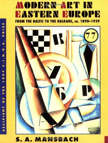 Modern Art in Eastern Europe: From the Baltic to the Balkans, ca. 18901939,Used