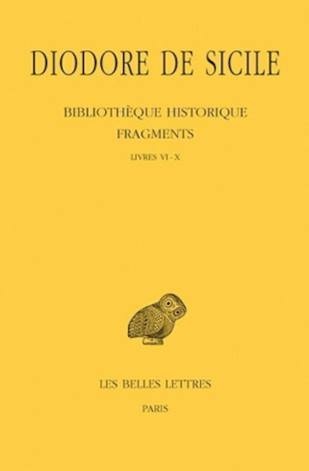 Diodore de Sicile, Bibliothque historique  Fragments Tome I: Livres VIX (Collection Des Universites De France Serie Grecque) (,Used