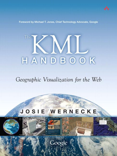 The KML Handbook: Geographic Visualization for the Web,New