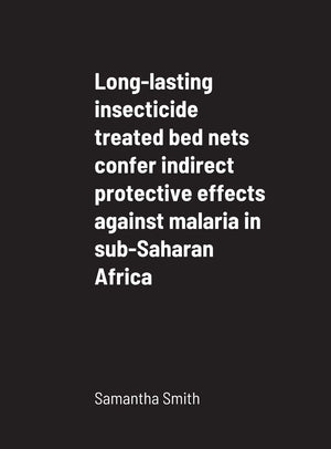 Longlasting insecticide treated bed nets confer indirect protective effects against malaria in subSaharan Africa,Used