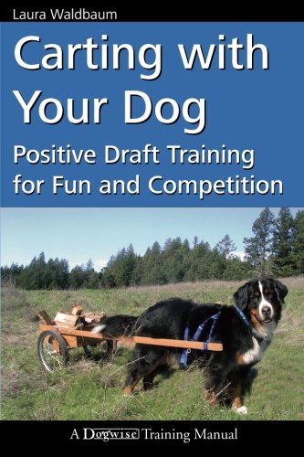 Carting with Your Dog: Positive Draft Training for Fun and Competition (Dogwise Training Manual),Used