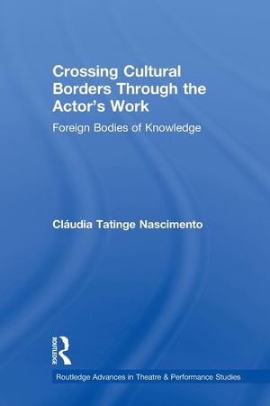Crossing Cultural Borders Through The Actor'S Work (Routledge Advances In Theatre & Performance Studies),Used