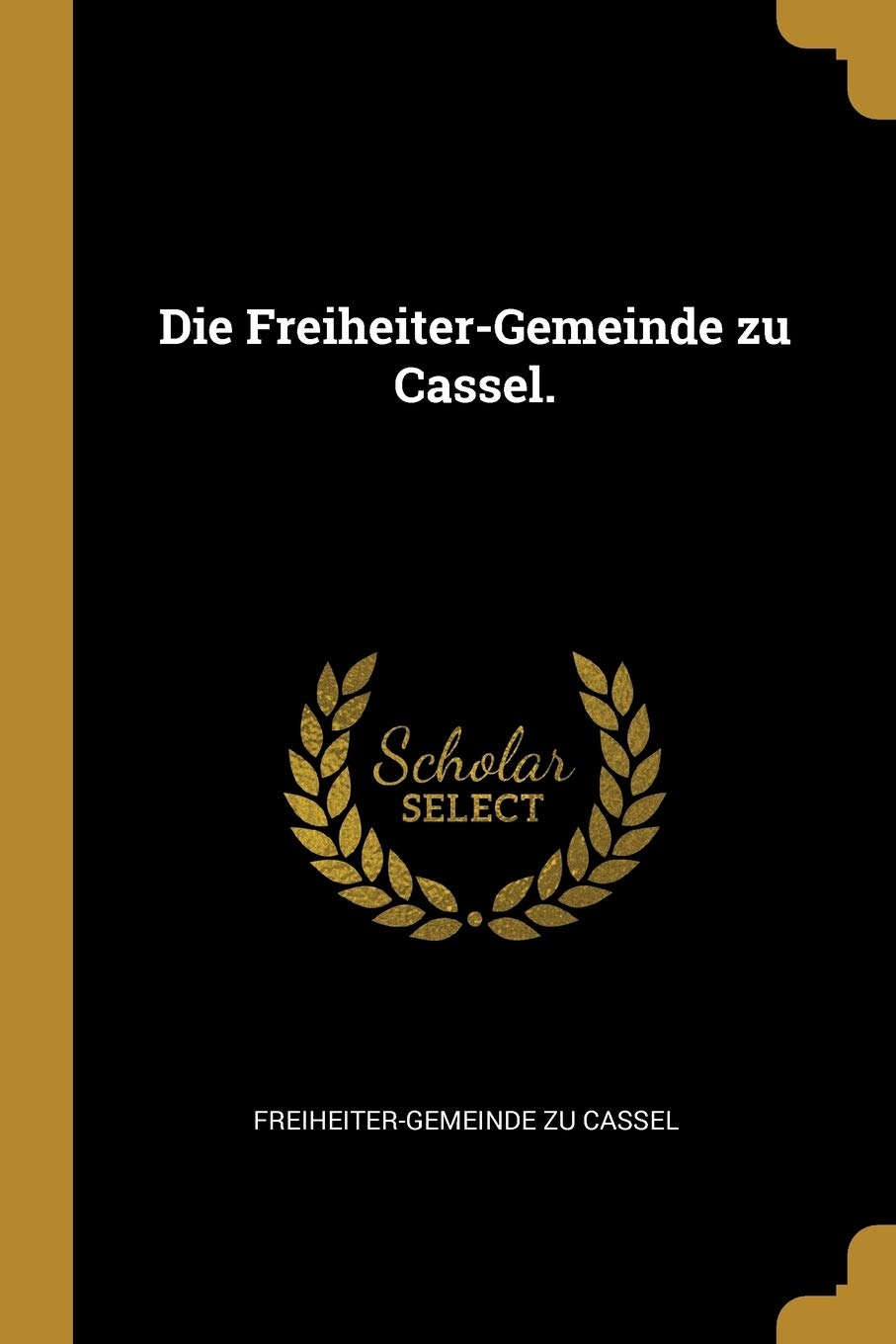 Die FreiheiterGemeinde zu Cassel. (German Edition),New