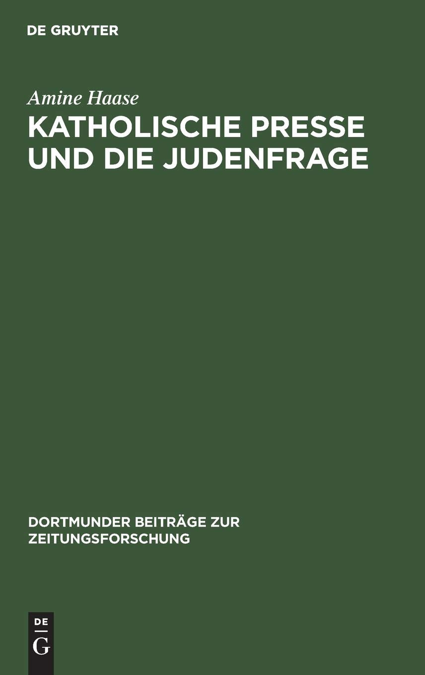 Katholische Presse und die Judenfrage: Inhaltsanalyse katholischer Periodika am Ende des 19. Jahrhunderts (Dortmunder Beitrge zu,Used