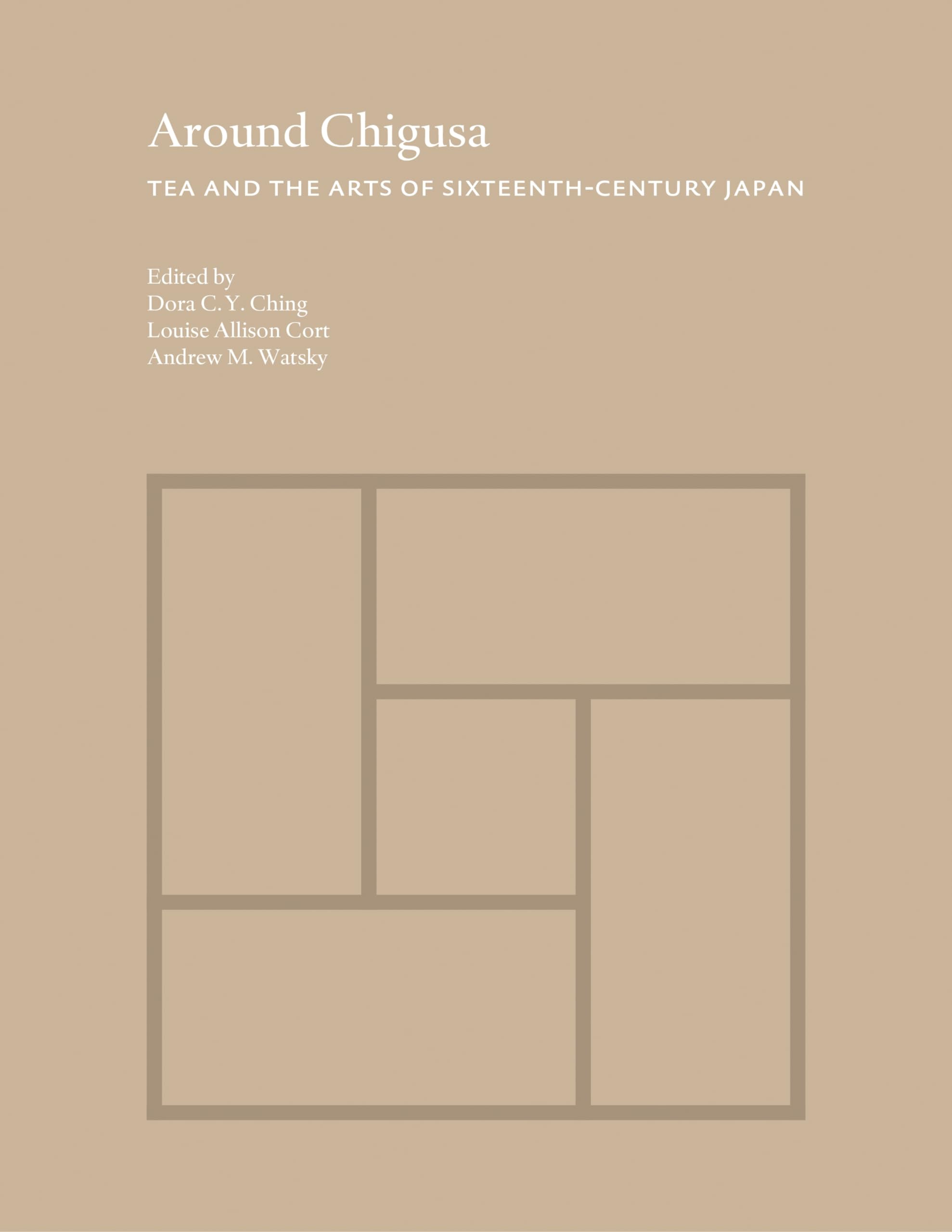 Around Chigusa: Tea And The Arts Of Sixteenthcentury Japan (Publications Of The Tang Center For East Asian Art, Princeton Unive,Used