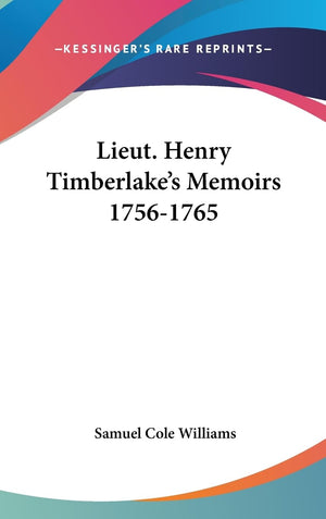 Lieut. Henry Timberlake'S Memoirs 17561765,New