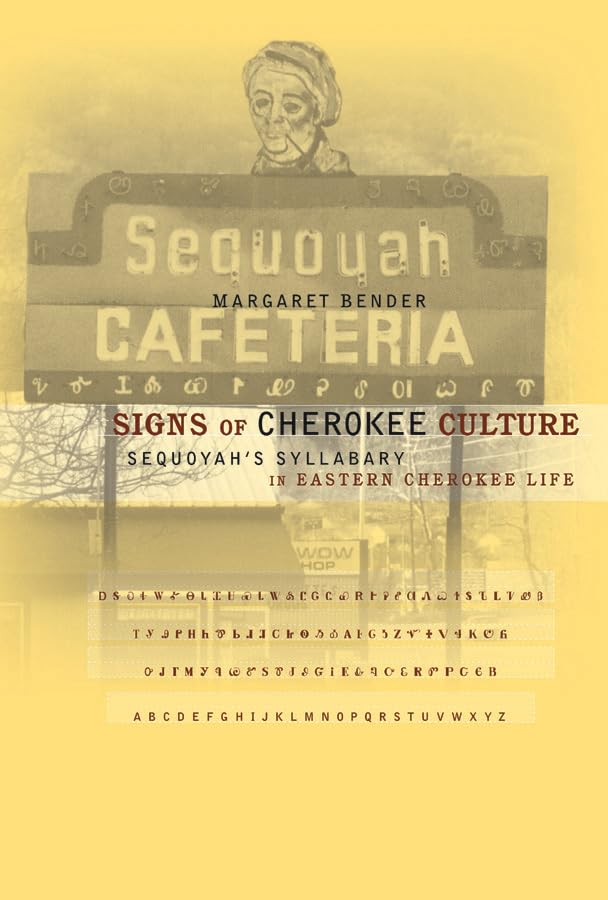 Signs of Cherokee Culture: Sequoyah's Syllabary in Eastern Cherokee Life,New