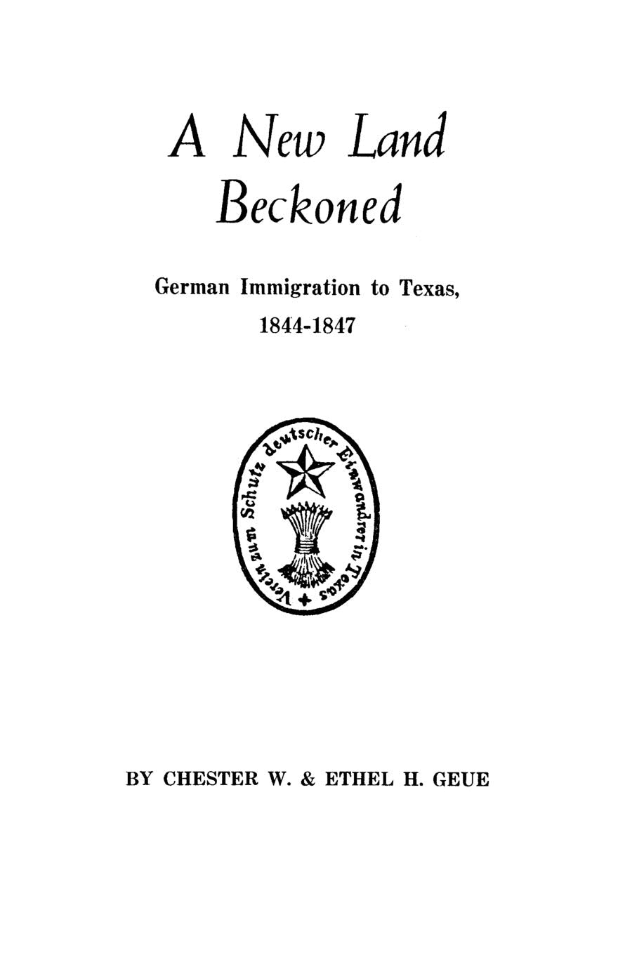 A New Land Beckoned: German Immigration To Texas, 18441847,New