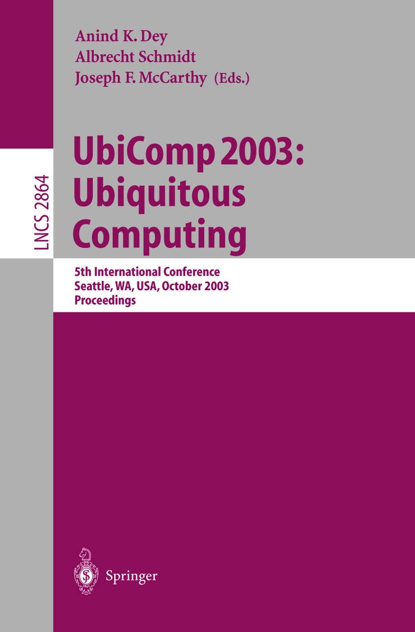 UbiComp 2003: Ubiquitous Computing: 5th International Conference, Seattle, WA, USA, October 1215, 2003, Proceedings (Lecture No,Used