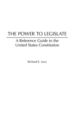 The Power to Legislate: A Guide to the United States Constitution (Reference Guides to the United States Constitution),Used