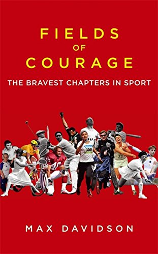 Fields Of Courage: The Bravest Chapters In Sport