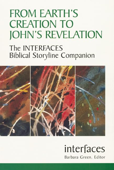 From Earth'S Creation To John'S Revelation: The Interfaces Biblical Storyline Companion (Interfaces Series),New