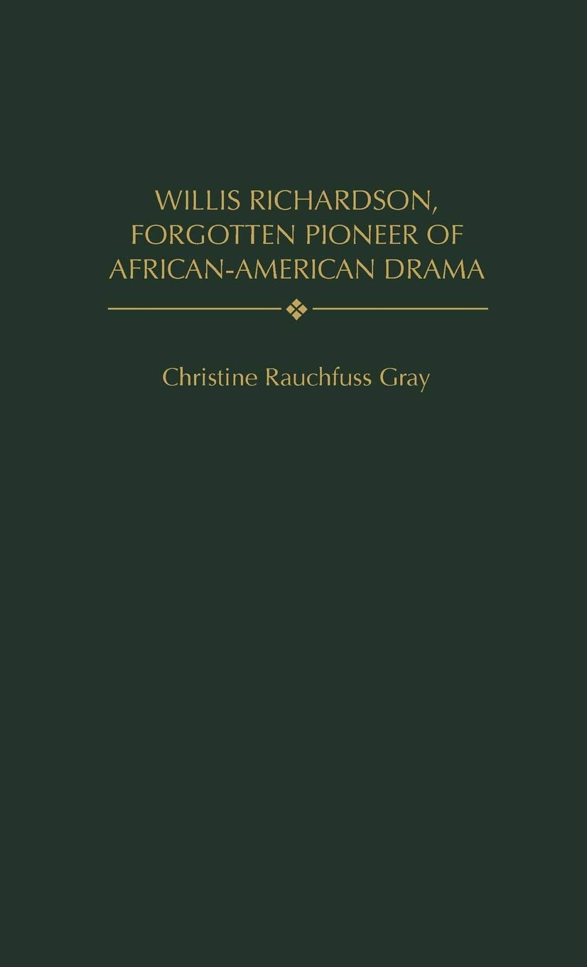 Willis Richardson, Forgotten Pioneer of AfricanAmerican Drama (Contributions in AfroAmerican and African Studies: Contemporary,Used