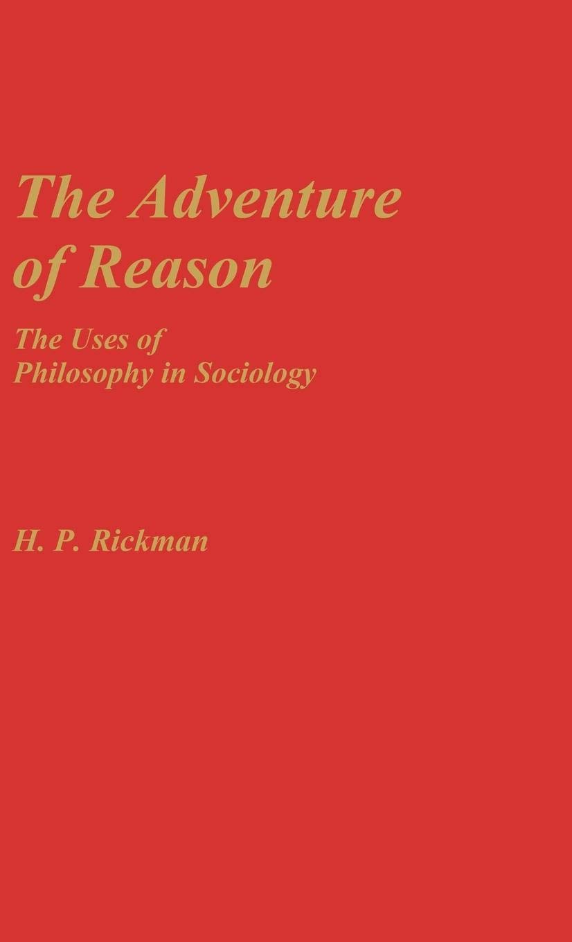 The Adventure Of Reason: The Uses Of Philosophy In Sociology (Contributions In Sociology)