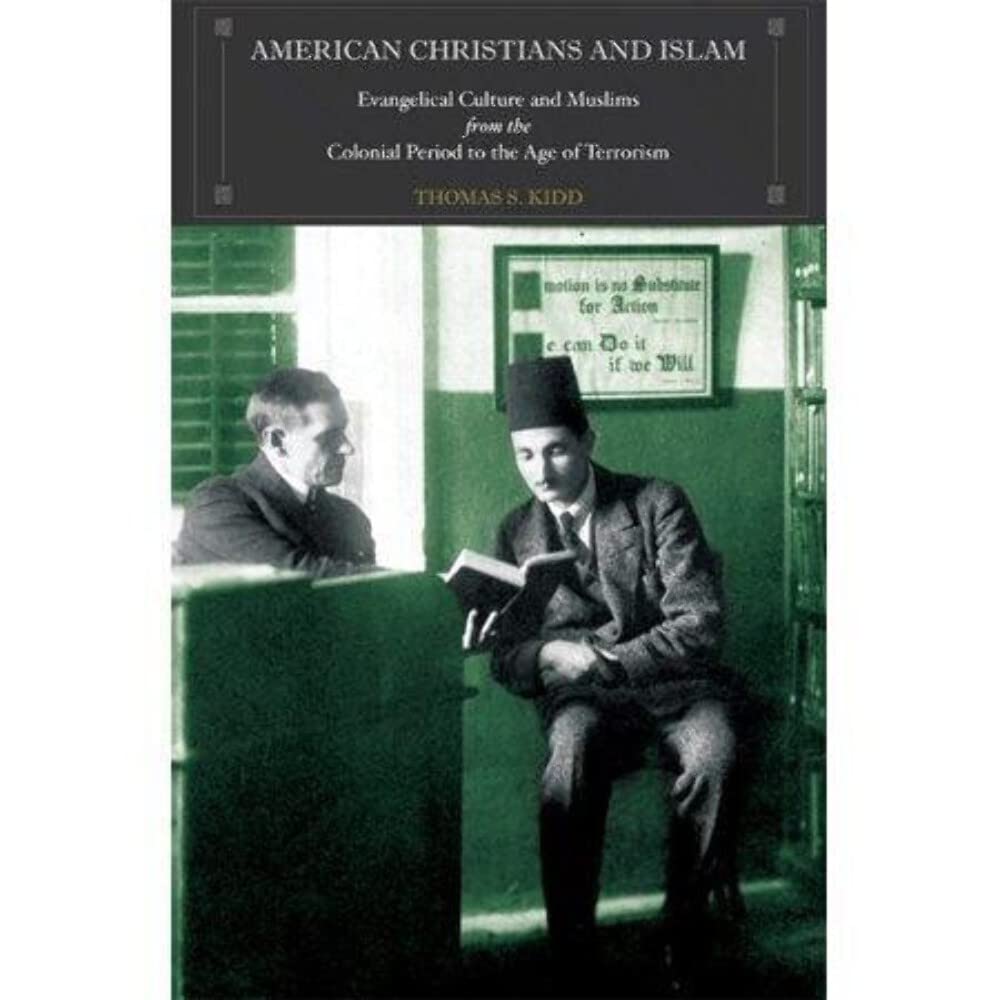 American Christians and Islam: Evangelical Culture and Muslims from the Colonial Period to the Age of Global Terrorism,Used